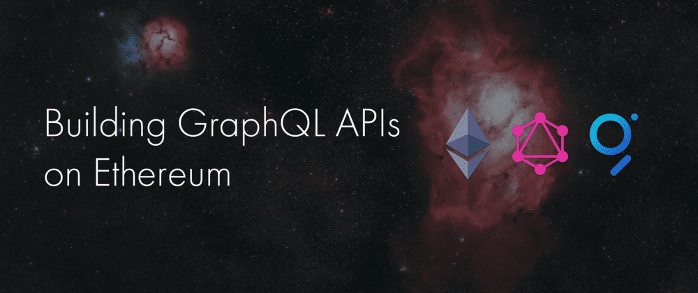 如何在以太坊上构建graphqlapi - 第1张  | 比特币-比特币价格-比特币行情交易交流平台